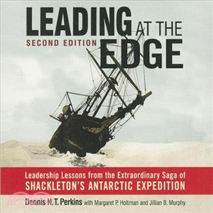 Leading at the Edge―Leadership Lessons from the Extraordinary Saga of Shackleton's Antarctic Expedition