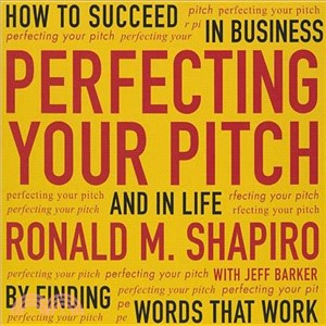 Perfecting Your Pitch ― How to Succeed in Business and Life by Finding Words That Work