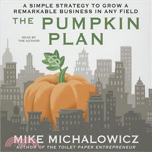 The Pumpkin Plan ― A Simple Strategy to Grow a Remarkable Business in Any Field