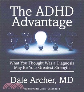 The ADHD Advantage ─ What You Thought Was a Diagnosis May Be Your Greatest Strength