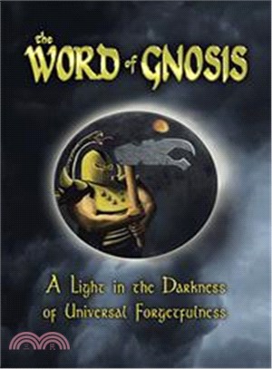 The Word of Gnosis ─ A Light in the Darkness of Universal Forgetfulness