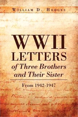 WWII Letters of Three Brothers and Their Sister ─ From 1942-1947