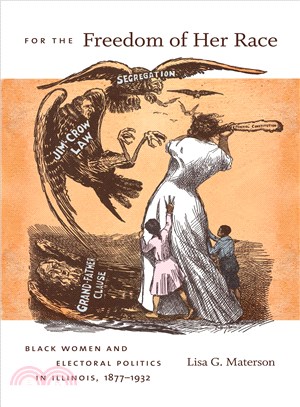 For the Freedom of Her Race ─ Black Women and Electoral Politics in Illinois, 1877-1932