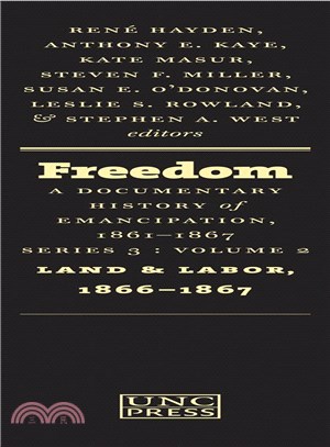 Freedom ― A Documentary History of Emancipation, 1861-1867: Series 3, Volume 2: Land and Labor, 1866-1867