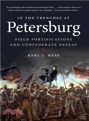 In the Trenches at Petersburg ― Field Fortifications and Confederate Defeat