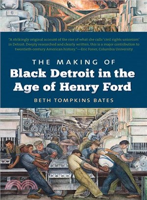 The Making of Black Detroit in the Age of Henry Ford