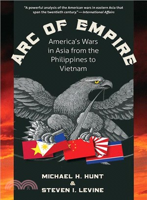 Arc of Empire ― America's Wars in Asia from the Philippines to Vietnam