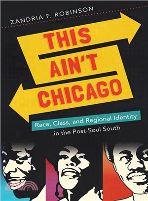 This Ain't Chicago ― Race, Class, and Regional Identity in the Post-soul South