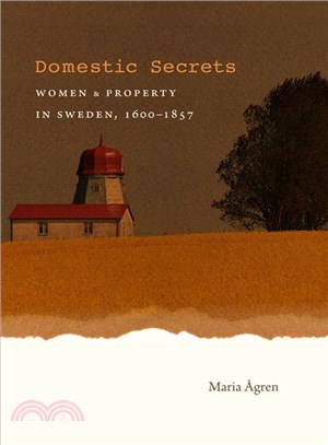 Domestic Secrets ― Women and Property in Sweden, 1600-1857