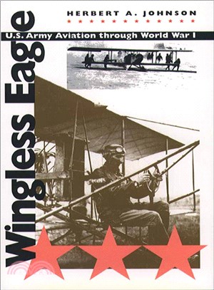 Wingless Eagle ― U.s. Army Aviation Through World War I