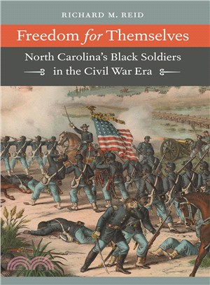 Freedom for Themselves ― North Carolina's Black Soldiers in the Civil War Era