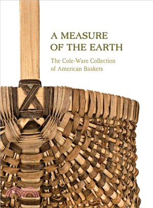 A Measure of the Earth ― The Cole-ware Collection of American Baskets
