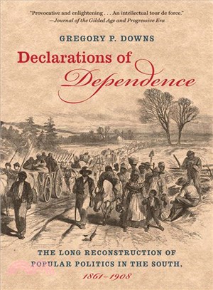 Declarations of Dependence ― The Long Reconstruction of Popular Politics in the South, 1861-1908