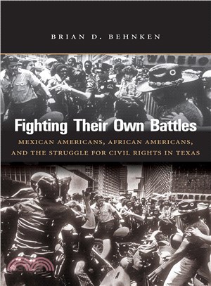 Fighting Their Own Battles ─ Mexican Americans, African Americans, and the Struggle for Civil Rights in Texas