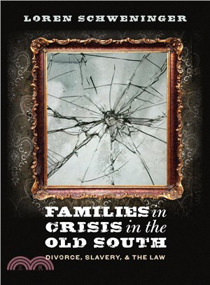 Families in Crisis in the Old South ― Divorce, Slavery, and the Law