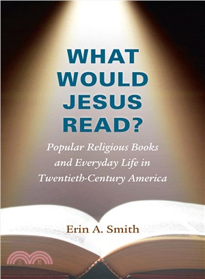What Would Jesus Read? ─ Popular Religious Books and Everyday Life in Twentieth-Century America