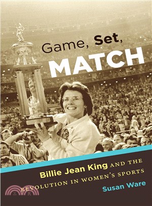 Game, Set, Match ─ Billie Jean King and the Revolution in Women Sports