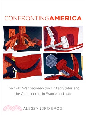 Confronting America ― The Cold War Between the United States and the Communists in France and Italy