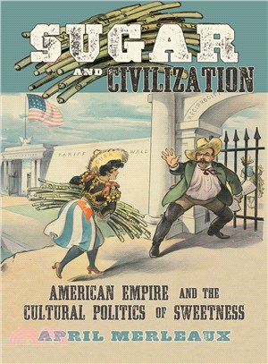 Sugar and Civilization ― American Empire and the Cultural Politics of Sweetness