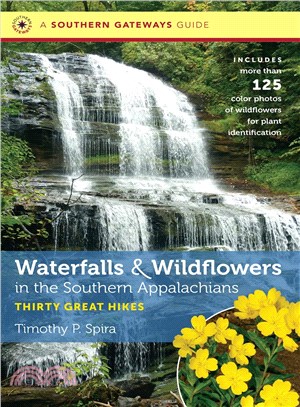 A Southern Gateways Guide Waterfalls & Wildflowers in the Southern Appalachians ─ Thirty Great Hikes