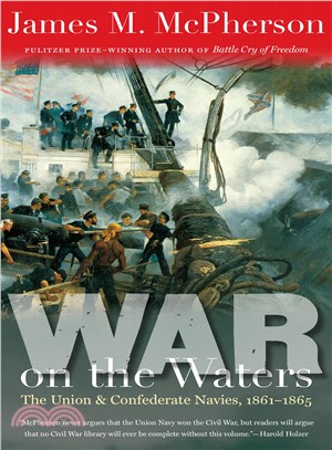 War on the Waters ─ The Union and Confederate Navies, 1861-1865
