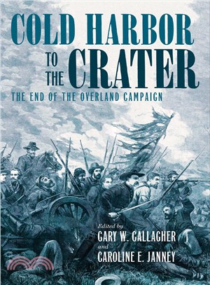 Cold Harbor to the Crater ─ The End of the Overland Campaign