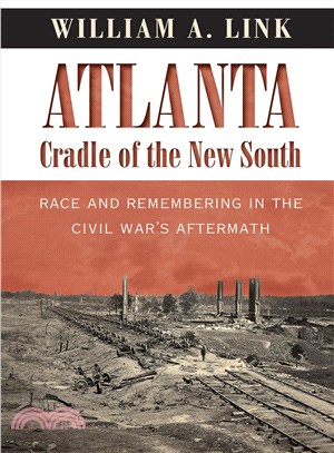Atlanta, Cradle of the New South ― Race and Remembering in the Civil War's Aftermath