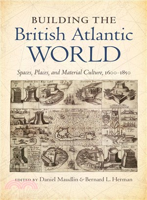 Building the British Atlantic World ─ Spaces, Places, and Material Culture, 1600-1850