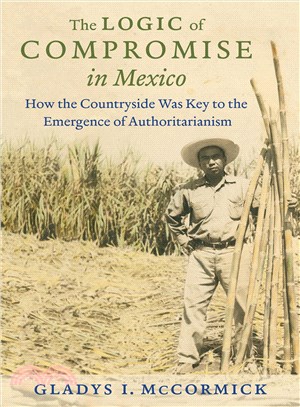 The Logic of Compromise in Mexico ─ How the Countryside Was Key to the Emergence of Authoritarianism