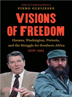 Visions of Freedom ─ Havana, Washington, Pretoria, and the Struggle for Southern Africa 1976-1991