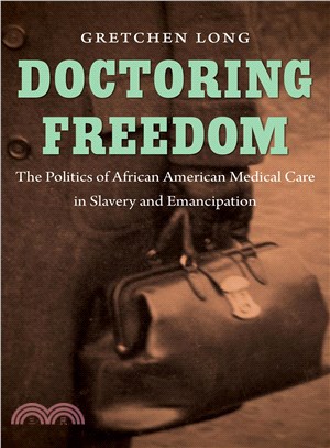 Doctoring Freedom ─ The Politics of African American Medical Care in Slavery and Emancipation