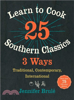 Learn to Cook 25 Southern Classics 3 Ways ─ Traditional, Contemporary, International