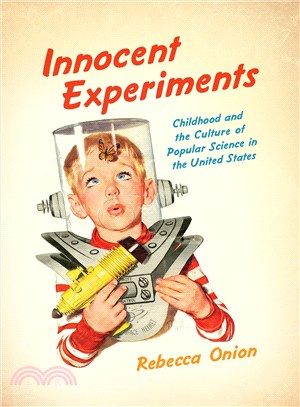 Innocent Experiments ─ Childhood and the Culture of Popular Science in the United States