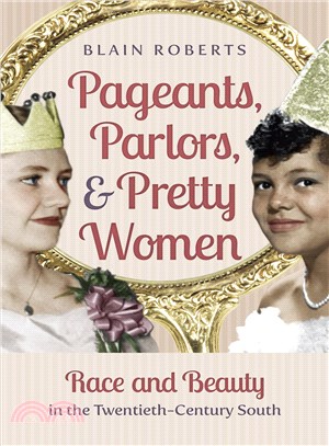 Pageants, Parlors, and Pretty Women ─ Race and Beauty in the Twentieth-Century South