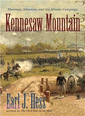 Kennesaw Mountain ─ Sherman, Johnston, and the Atlanta Campaign