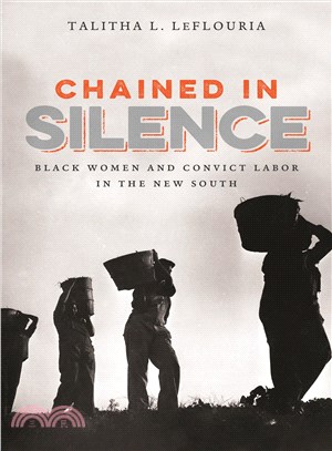 Chained in Silence ─ Black Women and Convict Labor in the New South