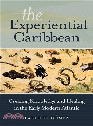 The Experiential Caribbean ─ Creating Knowledge and Healing in the Early Modern Atlantic