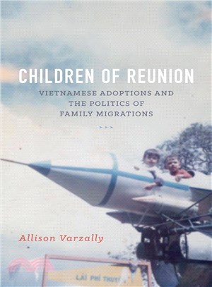 Children of Reunion ─ Vietnamese Adoptions and the Politics of Family Migrations