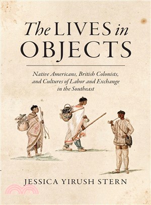 The Lives in Objects ─ Native Americans, British Colonists, and Cultures of Labor and Exchange in the Southeast
