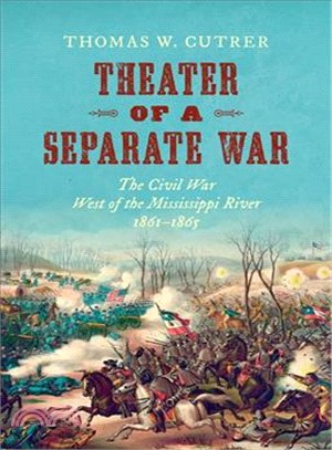 Theater of a Separate War ─ The Civil War West of the Mississippi River, 1861-1865
