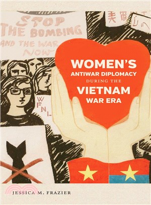 Women's Antiwar Diplomacy During the Vietnam War Era