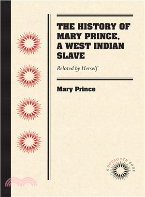 The History of Mary Prince, a West Indian Slave ― Related by Herself