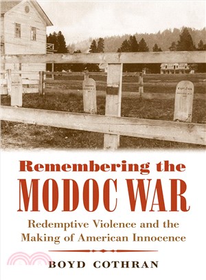 Remembering the Modoc War ─ Redemptive Violence and the Making of American Innocence