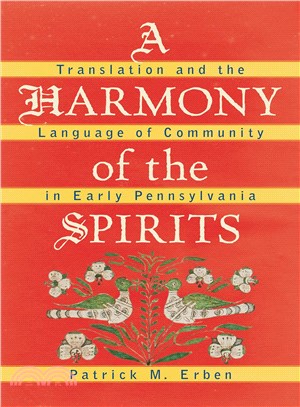 A Harmony of the Spirits ─ A Translation and the Language of Community in Early Pennsylvania