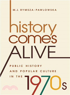 History Comes Alive ─ Public History and Popular Culture in the 1970s