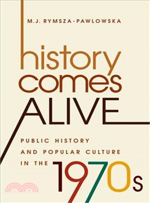 History Comes Alive ─ Public History and Popular Culture in the 1970s