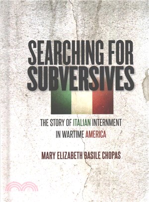 Searching for Subversives ─ The Story of Italian Internment in Wartime America