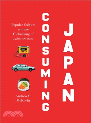 Consuming Japan ─ Popular Culture and the Globalizing of 1980s America