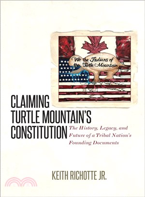 Claiming Turtle Mountain's Constitution ─ The History, Legacy, and Future of a Tribal Nation's Founding Documents