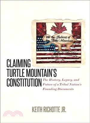 Claiming Turtle Mountain's Constitution ─ The History, Legacy, and Future of a Tribal Nation's Founding Documents